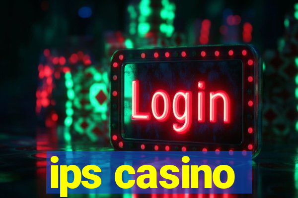 ips casino