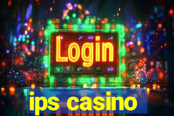 ips casino