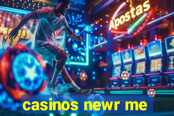 casinos newr me