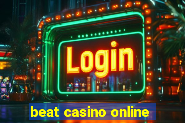 beat casino online