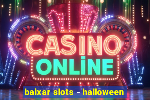 baixar slots - halloween