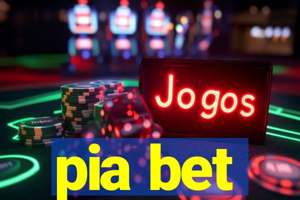 pia bet