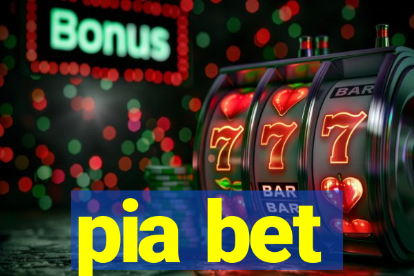 pia bet