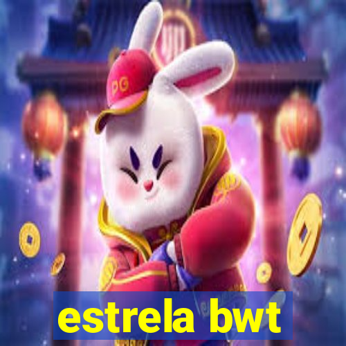 estrela bwt