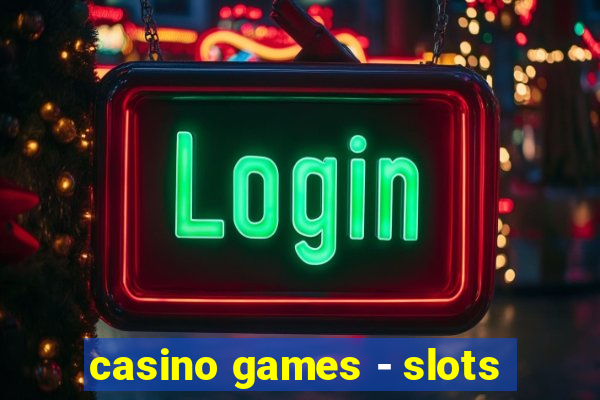 casino games - slots