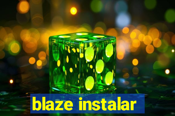 blaze instalar