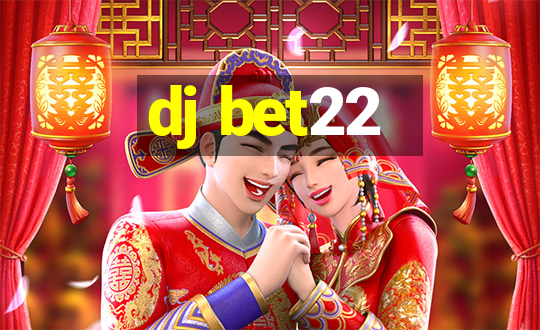 dj bet22