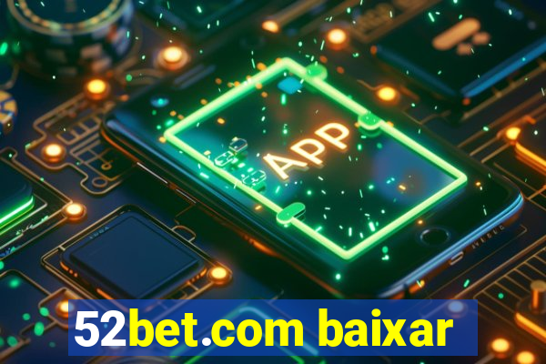 52bet.com baixar