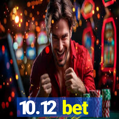 10.12 bet