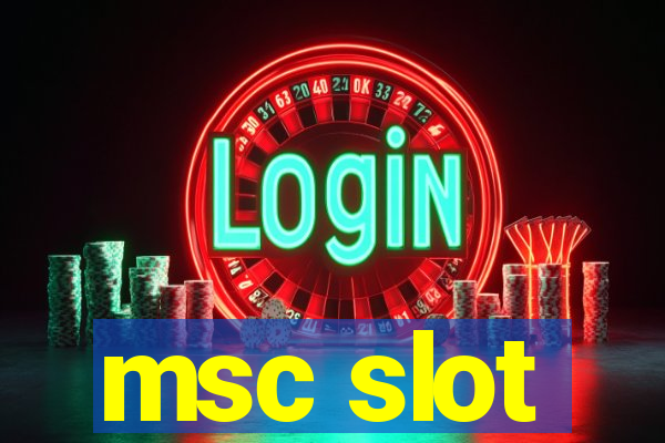 msc slot