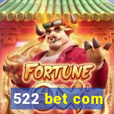 522 bet com