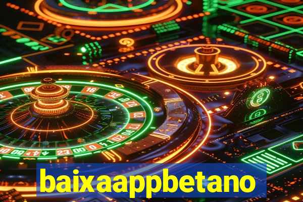 baixaappbetano