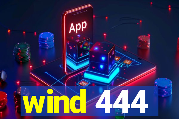 wind 444