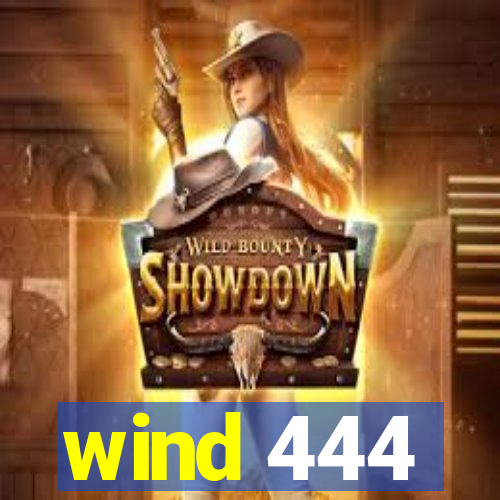 wind 444