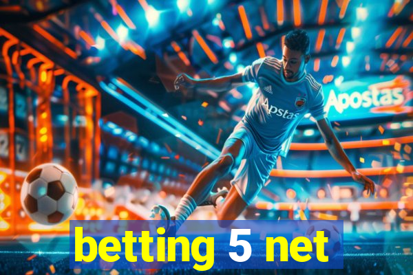 betting 5 net