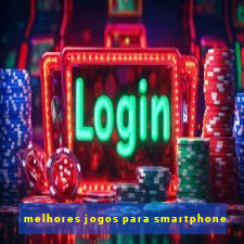 melhores jogos para smartphone