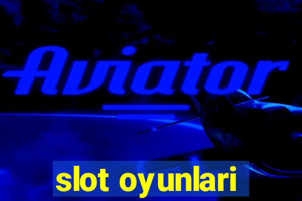 slot oyunlari