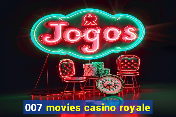 007 movies casino royale