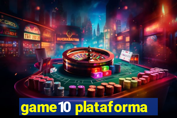 game10 plataforma