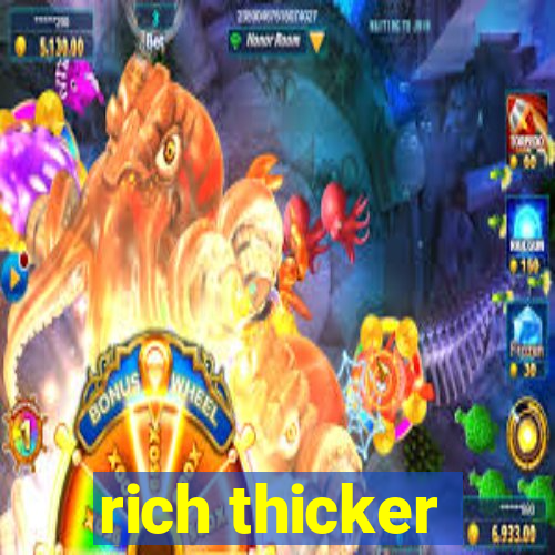 rich thicker