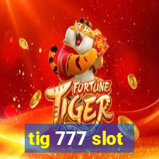 tig 777 slot