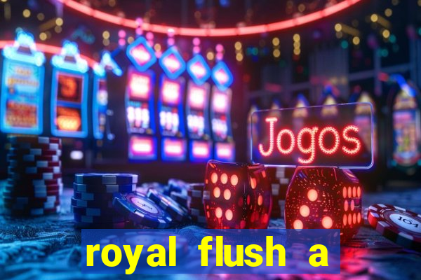 royal flush a maior jogada do poker