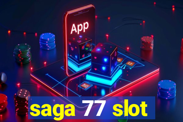 saga 77 slot