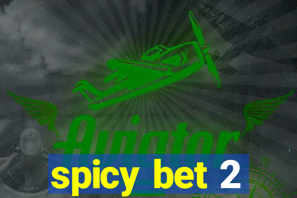 spicy bet 2