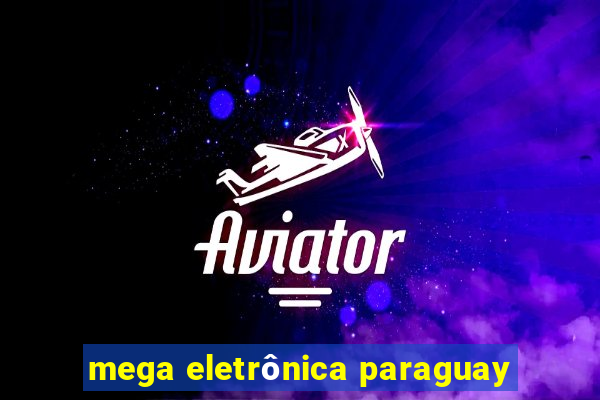 mega eletrônica paraguay