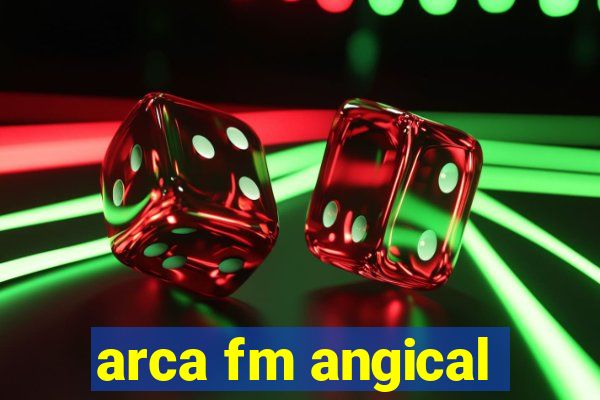 arca fm angical