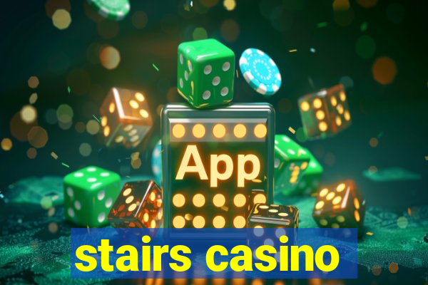 stairs casino