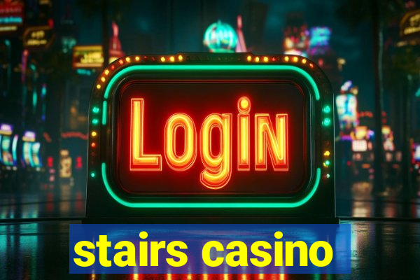 stairs casino