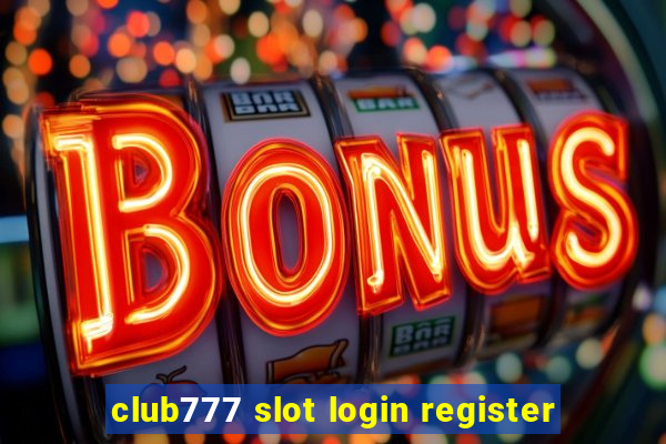 club777 slot login register