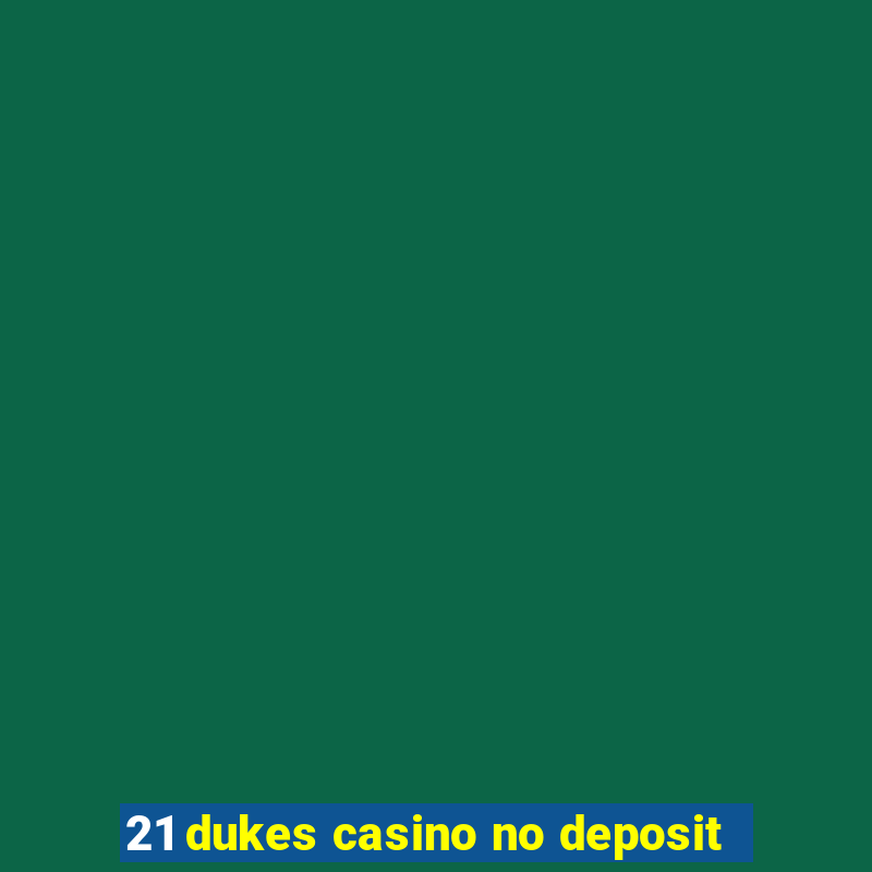 21 dukes casino no deposit