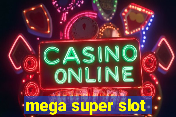 mega super slot