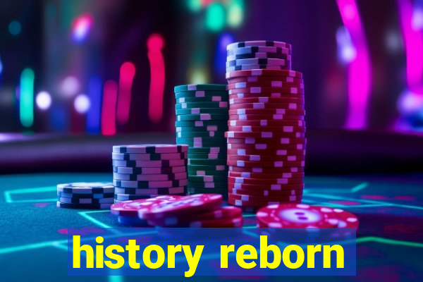 history reborn