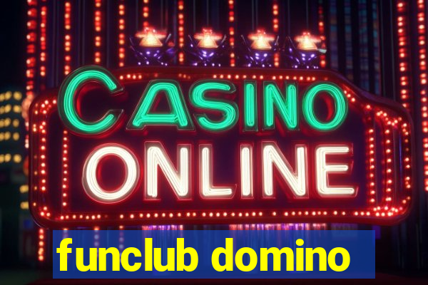 funclub domino