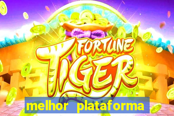 melhor plataforma para ganhar no fortune tiger