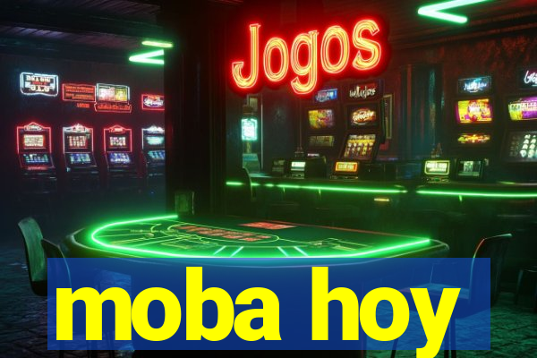 moba hoy