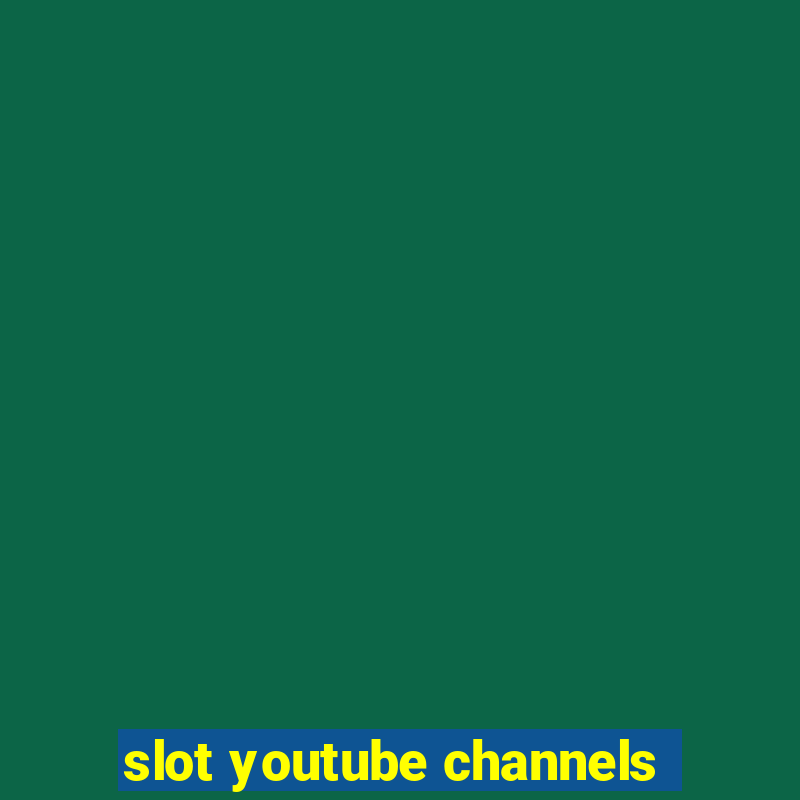 slot youtube channels