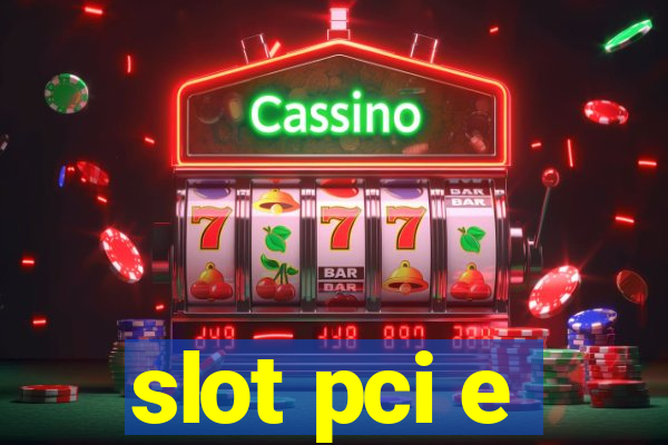 slot pci e