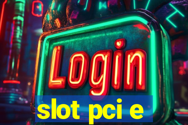 slot pci e