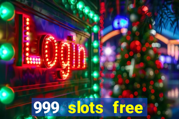 999 slots free online game