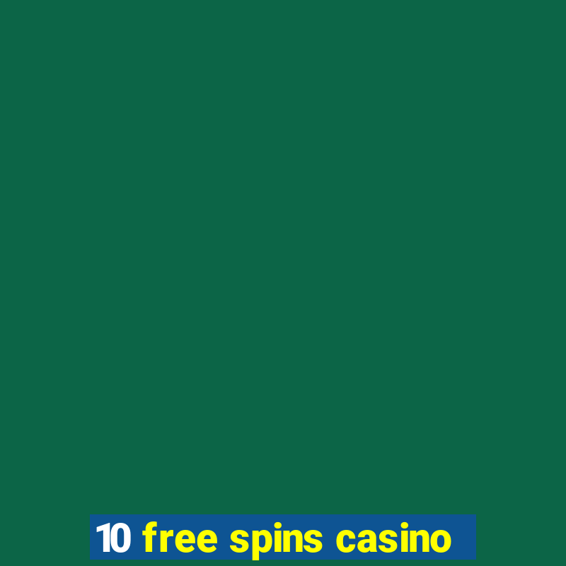 10 free spins casino