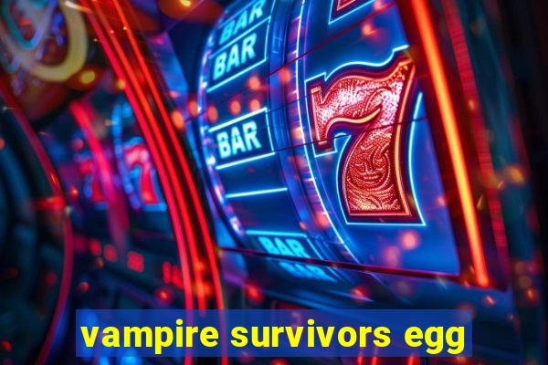 vampire survivors egg