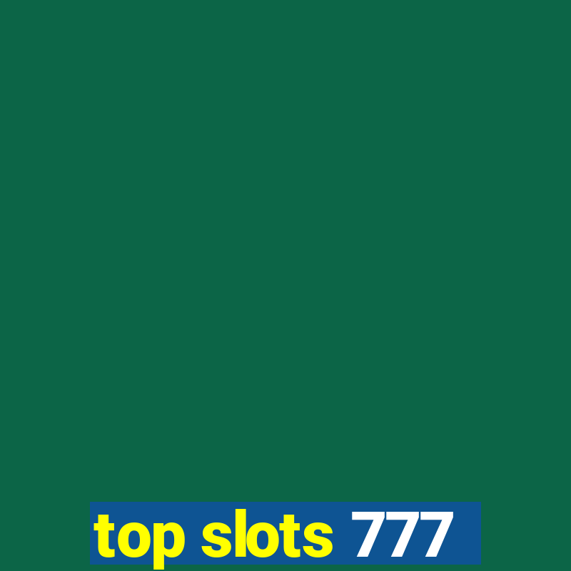 top slots 777