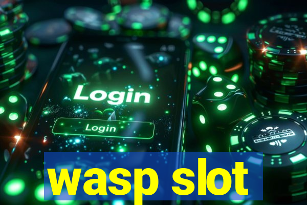 wasp slot