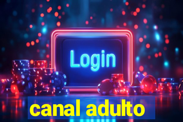 canal adulto