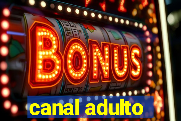 canal adulto