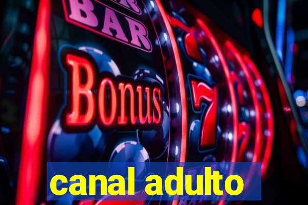 canal adulto